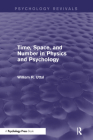 Time, Space, and Number in Physics and Psychology (Psychology Revivals) Cover Image