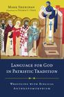 Language for God in Patristic Tradition: Wrestling with Biblical Anthropomorphism Cover Image