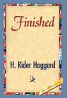 Finished By H. Rider Haggard, 1stworld Library (Editor) Cover Image
