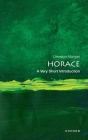 Horace: A Very Short Introduction (Very Short Introductions) By Llewelyn Morgan Cover Image
