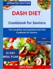 Dash Diet Cookbook for Seniors: The Complete and Updated Dash Diet Cookbook for Seniors Cover Image