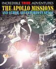 The Apollo Missions and Other Adventures in Space (Incredible True Adventures) By David West, Chris Oxlade Cover Image