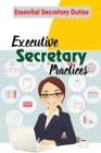 Executive Secretary Practices: Essential Secretary Duties: Effectively Executive Secretary Cover Image