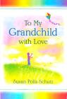 To My Grandchild with Love By Susan Polis Schutz Cover Image