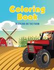 Coloring Book: Working on The Farm By Coloring Pages for Kids Cover Image