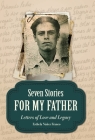Seven Stories for My Father: Letters of Love and Legacy Cover Image