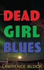 Dead Girl Blues By Lawrence Block Cover Image