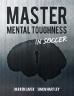 Mastering Mental Toughness By Simon Hartley, Daren Laver Cover Image