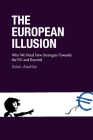 The European Illusion: Why We Need New Strategies Towards the EU and Beyond Cover Image