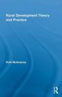 Rural Development Theory and Practice (Routledge Studies in Development and Society #19) By Ruth McAreavey Cover Image