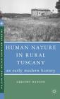 Human Nature in Rural Tuscany: An Early Modern History (Italian and Italian American Studies) By G. Hanlon Cover Image