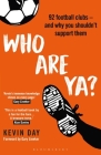 Who Are Ya?: 92 Football Clubs – and Why You Shouldn’t Support Them (Globalizing Sport Studies) Cover Image