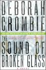 The Sound of Broken Glass: A Novel (Duncan Kincaid/Gemma James Novels #15) By Deborah Crombie Cover Image