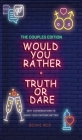 Would You Rather + Truth Or Dare - Couples Edition Cover Image