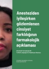 Anesteziden iyileşirken gözlemlenen cinsiyet farklılığının farmakolojik açıklaması. Turkish Language for Healt Cover Image
