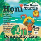 Honi the Honu Turtle: No Birthday, New Year, Valentines, Chinese New Year, Easter, Fourth of July, Halloween, Thanksgiving, Christmas...Holi By Donna Kay Lau, Donna Kay Lau (Illustrator), Donna Kay Lau (Editor) Cover Image