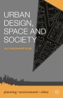 Urban Design, Space and Society (Planning #39) By Ali Madanipour Cover Image
