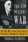 The New Dealers' War: FDR and the War Within World War II By Thomas Fleming Cover Image
