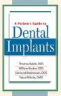 A Patient's Guide to Dental Implants By William Becker, DDS, Thomas Balshi, DDS, Edmond Bedrossian, DDS, Peter Wohrle, DMD Cover Image