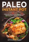 Paleo Instant Pot: Paleo Diet Cookbook for Beginners with Delicious Paleo Instant Pot Recipes By Brendan Fawn Cover Image
