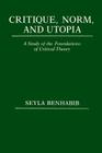 Critique, Norm, and Utopia: A Study of the Foundations of Critical Theory Cover Image