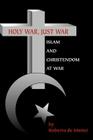 Holy War, Just War: Islam and Christendom at War By Roberto De Mattei, Karl Keating (Foreword by) Cover Image