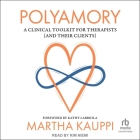 Polyamory: A Clinical Toolkit for Therapists (and Their Clients) By Martha Kauppi, Kathy Labriola (Contribution by), Kim Niemi (Read by) Cover Image