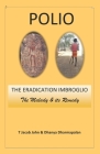 Polio: THE ERADICATION IMBROGLIO: The Malady & its Remedy By Dhanya Dharmapalan, T. Jacob John Cover Image