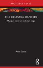 The Celestial Dancers: Manipuri Dance on Australian Stage (Routledge Advances in Theatre & Performance Studies) Cover Image