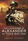The Campaigns of Alexander of Tunis, 1940-1945 By Adrian Stewart Cover Image