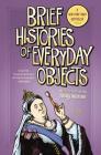 Brief Histories of Everyday Objects By Andy Warner Cover Image