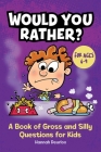 Would You Rather?: A Book of Gross and Silly Questions for Kids By Hannah Deurloo Cover Image
