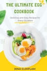 The Ultimate Egg Cookbook: Delicious and Easy Recipes for Every Occasion Cover Image