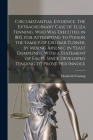 Circumstantial Evidence. The Extraordinary Case of Eliza Fenning, Who Was Executed in 1815, for Attempting to Poison the Family of Orlibar Turner, by By Elizabeth 1793-1815 Fenning (Created by) Cover Image