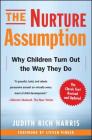 The Nurture Assumption: Why Children Turn Out the Way They Do, Revised and Updated By Judith Rich Harris Cover Image