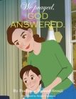 We prayed, GOD ANSWERED. By Poulyana Pazand-Srouji Cover Image