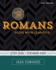 Romans Bible Study Guide Plus Streaming Video: Live with Clarity By Jada Edwards Cover Image