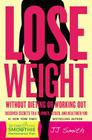 Lose Weight Without Dieting or Working Out: Discover Secrets to a Slimmer, Sexier, and Healthier You Cover Image