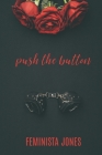Push The Button By Feminista Jones Cover Image