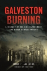 Galveston Burning: A History of the Fire Department and Major Conflagrations (Disaster) Cover Image