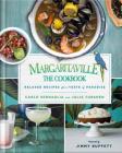 Margaritaville: The Cookbook: Relaxed Recipes For a Taste of Paradise Cover Image