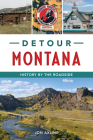 Detour Montana: History by the Roadside Cover Image
