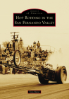 Hot Rodding in the San Fernando Valley (Images of America) Cover Image