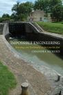 Impossible Engineering: Technology and Territoriality on the Canal Du MIDI (Princeton Studies in Cultural Sociology #65) By Chandra Mukerji Cover Image