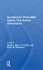 Accident at Three Mile Island: The Human Dimensions: The Human Dimensions By David L. Sills (Editor), C. P. Wolf (Editor), Vivien B. Shelanski (Editor) Cover Image