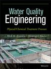 Water Quality Engineering: Physical / Chemical Treatment Processes By Mark M. Benjamin, Desmond F. Lawler Cover Image