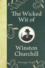 The Wicked Wit of Winston Churchill Cover Image