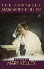 The Portable Margaret Fuller By Margaret Fuller, Mary Kelley (Introduction by) Cover Image