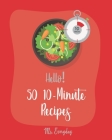 Hello! 50 10-Minute Recipes: Best 10-Minute Cookbook Ever For Beginners [Book 1] By Everyday Cover Image