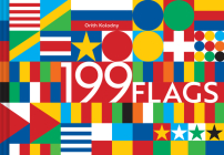 199 Flags: Shapes, Colors, and Motifs from Around the World (World Flag Design Book, Graphic Design of Flags) Cover Image